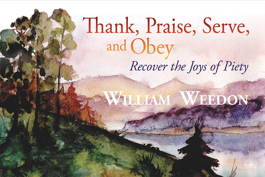 You are currently viewing Review: Weedon — Thank, Praise, Serve, and Obey