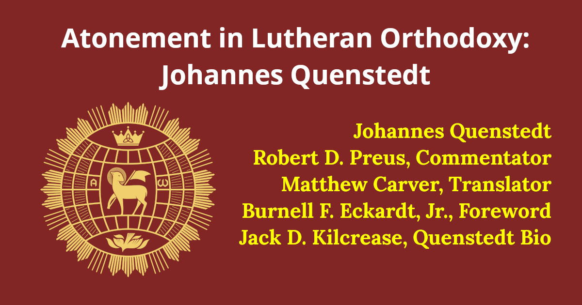 Read more about the article Atonement in Lutheran Orthodoxy: Johannes Quenstedt