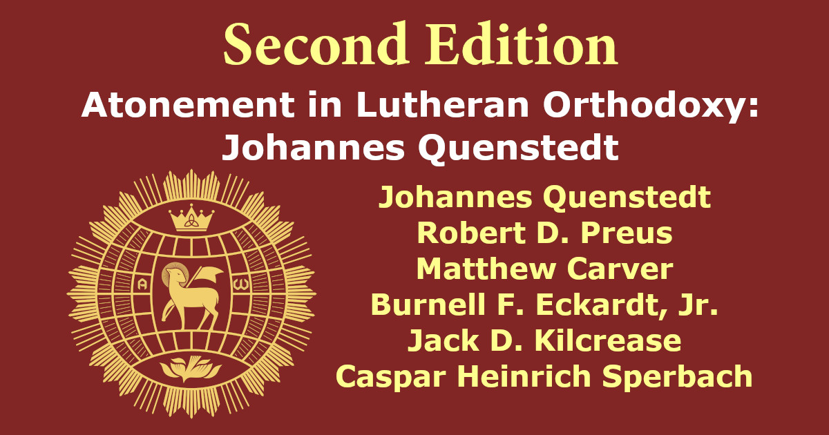 You are currently viewing Second Edition of Atonement in Lutheran Orthodoxy: Johannes Quenstedt